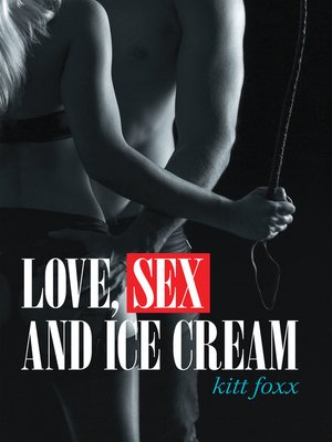 cover image of Love, Sex and Ice Cream